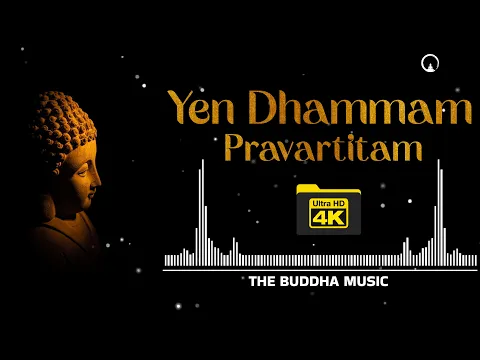 Download MP3 Yena Dhammam Pravartitam | Buddha Song | Buddha Music | The Buddha Music | THE BUDDHA MUSIC