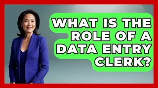 What Is The Role Of A Data Entry Clerk - Admin Career Guide