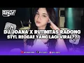 Lagu DJ STYLE REGGAE JOANNA X RUTINITAS RADONG X BILA DIA MENYUKAIKU X BY MY SIDE || VIRAL TIKTOK!!
