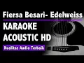 Download Lagu Fiersa Besari - Edelweiss Feat Vica (Karaoke Acoustic Tanpa Vokal) HD