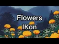 Download Lagu IKON - Flower Lyrics (English)