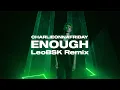 Download Lagu @charlieonnafriday111 - Enough (LeoBSK Remix)