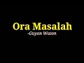 Download Lagu Ora masalah - Guyon Waton (Lyrics)🎵🎵