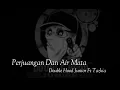 Download Lagu Tazkia Ft Double Hood Junior - Perjuangan Dan Airmata (OFFICIAL VIDIO LIRIK)