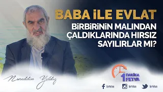 Baba ile evlat birbirinin malından çaldıklarında hırsız sayılırlar mı?