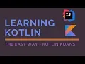 How to learn Kotlin - the easy way Kotlin Koans Playground Tech Primers