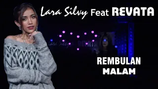 Download (COVER) REMBULAN MALAM - LARA SILVY feat REVATA | Laraku Official MP3