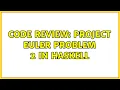 Code Review Project Euler problem 2 in Haskell