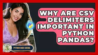Why Are CSV Delimiters Important In Python Pandas - Python Code School