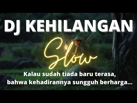 Download MP3 DJ KALAU SUDAH TIADA BARU TERASA BAHWA KEHADIRANYA SUNGGUH BERHARGA (KEHILANGAN) SLOW