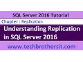 Understanding Replication in SQL Server 2016 - SQL Server 2016 DBA Tutorial