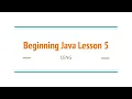 Beginning Java Lesson 5