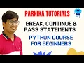 L 22 BREAK CONTINUE PASS IN PYTHON BREAK CONTINUE IN PYTHON PASS STATEMENT IN PYTHON