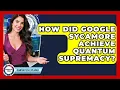 How Did Google Sycamore Achieve Quantum Supremacy - Quantum Tech Explained