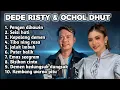 FULL ALBUM TERBARU 2025 DEDE RISTY DAN OCHOL DHUT PENGEN DIKAWIN - SEISI HATI - KEPALANG DEMEN