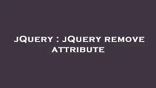jQuery jQuery remove attribute