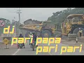 Download Lagu DJ Pari papa pari pari | lintas jalan tambang #bengalon
