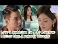 Download Lagu Love’s Ambition Ep 9–10 Preview: Dinner Lies, Business Threats