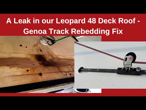 HOW TO: #LEOPARD48 BOAT LEAK REPAIR - GENOA TRACK SYSTEMS REBEDDING