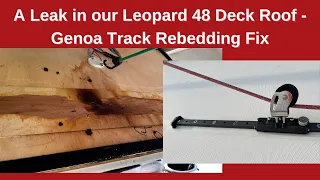 HOW TO: #LEOPARD48 BOAT LEAK REPAIR – GENOA TRACK SYSTEMS REBEDDING