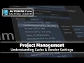 Project Management - Understanding Cache Render Formats