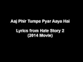 Aaj Phir Tumpe Pyar Aaya Hai Lyrics