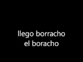 jose alfredo jimenez llego borracho el borracho....