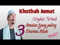 Khutbah Singkat‼️3 Amalan yang paling Dicintai Allah.