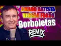 Download Lagu Borboletas - Amado Batista -VERSÃO REMIX AMADO BATISTA NO FORRÓ