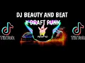 Download Lagu DJ BEAUTY AND A BEAT DRAFT PUNK TIK TOK || BY CANDRA SOPAN