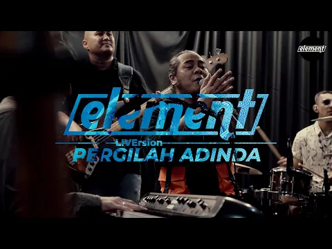 Download MP3 Element - Pergilah Adinda (LiVersion)