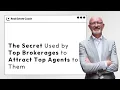 The Secret Used by Top Brokerages to Attract Top Agents to Them