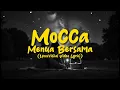 Download Lagu MOCCA - MENUA BERSAMA (Unofficial Lyric Video)