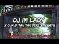 Download Lagu DJ IM LADY X CUKUP TAU TAK PERLU MERAYU FULLBASS VIRAL TIKTOK 2022 !!! - [ MAMAN FVNDY ]