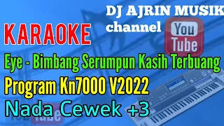 Download EYE - Bimbang Serumpun Kasih Terbuang [Karaoke] Kn7000 - Nada Wanita +3 MP3