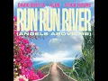 Run Run River (Angels Above Me)