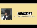 Lagu (Full) MINISKIRT Yihao Xing Cover lyric