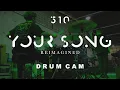 [DRUMCAM] 510 - YOUR SONG Reimagined