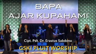 Download Bapa, Ajar Kupahami (Lagu Erastus Sabdono) | GSKI Pluit Worship MP3