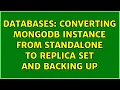 Databases Converting MongoDB instance from Standalone to Replica Set and Backing Up