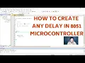 How to Make Any accurate delay in 8051 microcontroller Tutorial