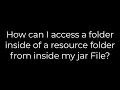 Java How can I access a folder inside of a resource folder from inside my jar File 5solution