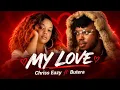 Chriss Eazy - My Love Ft Butera Knowless (Official Music Video)