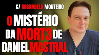 DANIEL MASTRAL E O MISTÉRIO DA SUA M0RT3 - C/ ROSANGELA MONTEIRO