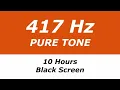 417 Hz Pure Tone - 10 Hours
