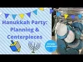 Hanukkah Party Planning and Centerpieces