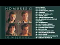 Hombres G Mix Lo mejor del Rock en Espanol Hombres G top 20 Grandes Exitos