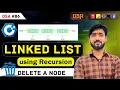 Lecture 86 Delete Node in a Linked List using Recrsion