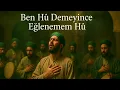 Ben Hû Demeyince Eğlenemem Hû – Yunus Emre İlahisi | Derviş Sokağı | Zikirli İlahiler