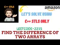 Find the Difference of Two Arrays Leetcode - 2215 AMAZON Explanation Live Coding